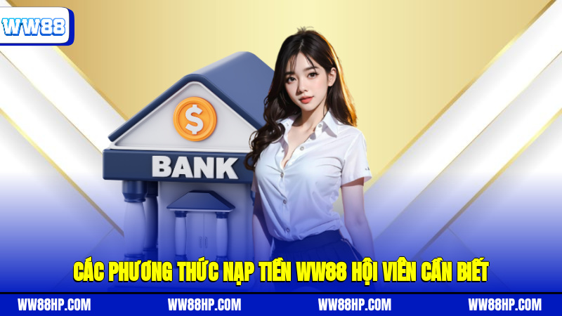 Các phương thức nạp tiền WW88 hội viên cần biết