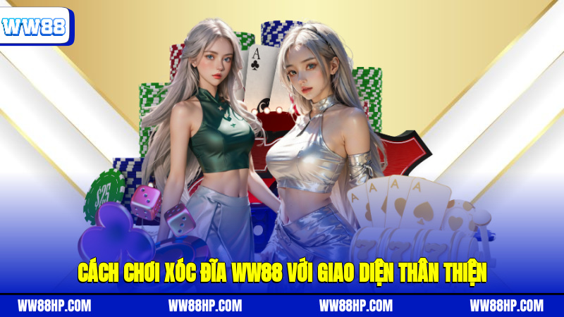 Cách chơi xóc đĩa WW88 với giao diện thân thiện