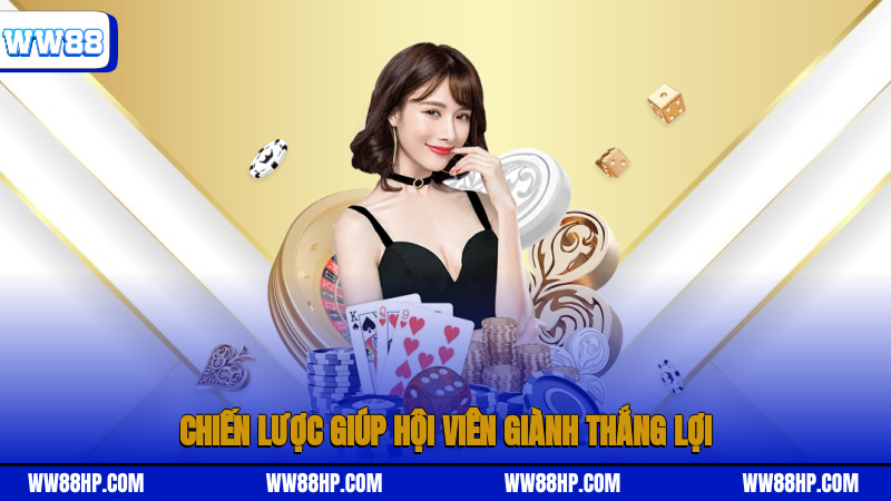 Chiến lược giúp hội viên giành thắng lợi