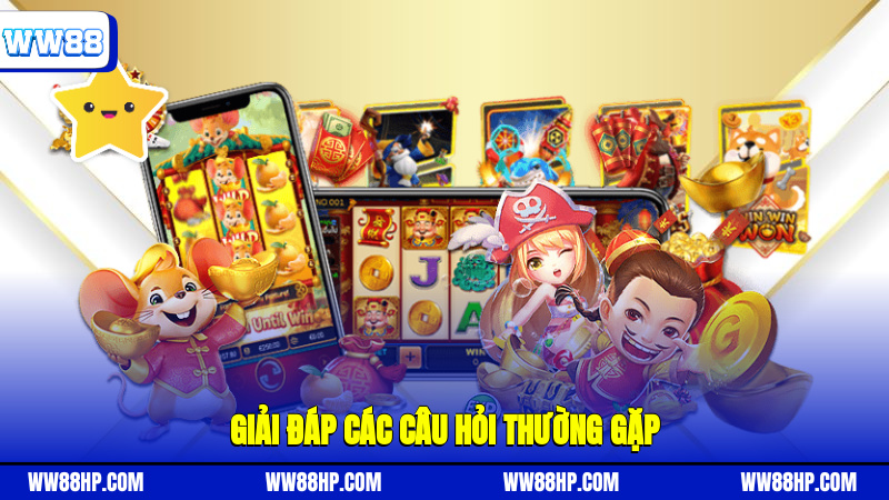 Giải đáp các câu hỏi thường gặp