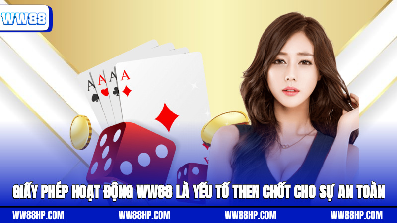 Giấy phép hoạt động WW88 là yếu tố then chốt cho sự an toàn