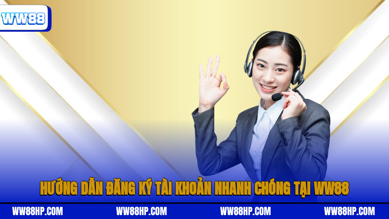 Hướng dẫn đăng ký tài khoản nhanh chóng tại WW88