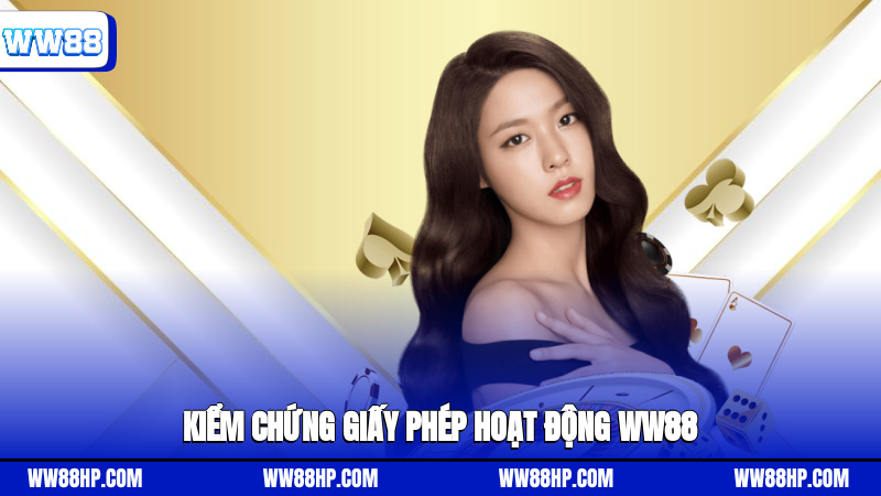 Kiểm chứng giấy phép hoạt động WW88
