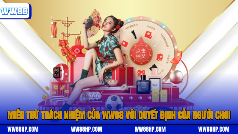 Miễn trừ trách nhiệm của WW88 với quyết định của người chơi