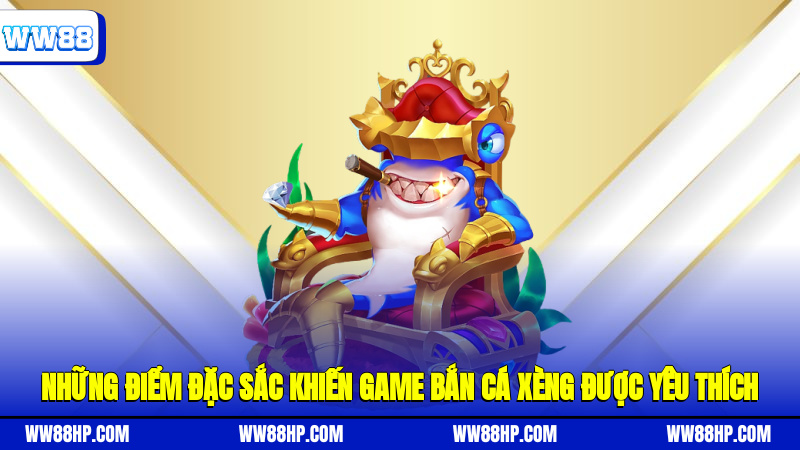 Những điểm đặc sắc khiến game bắn cá xèng được yêu thích