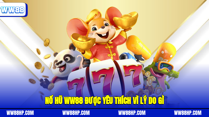 Nổ hũ WW88 được yêu thích vì lý do gì?