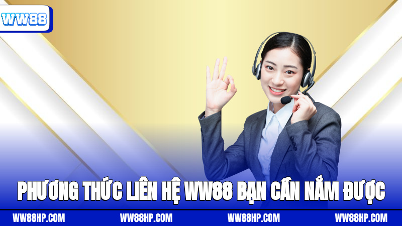 Phương thức liên hệ WW88 bạn cần nắm được