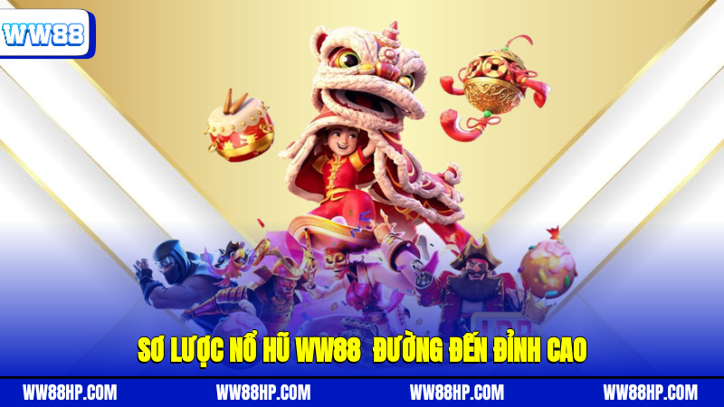Sơ lược nổ hũ WW88 - Đường đến đỉnh cao