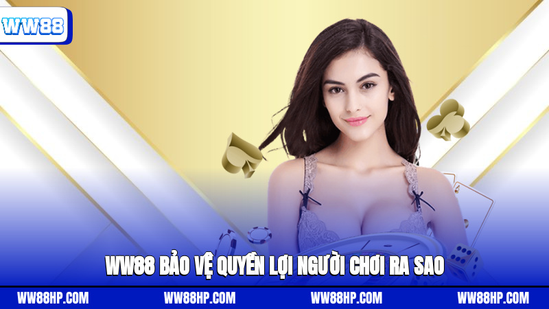 WW88 bảo vệ quyền lợi người chơi ra sao