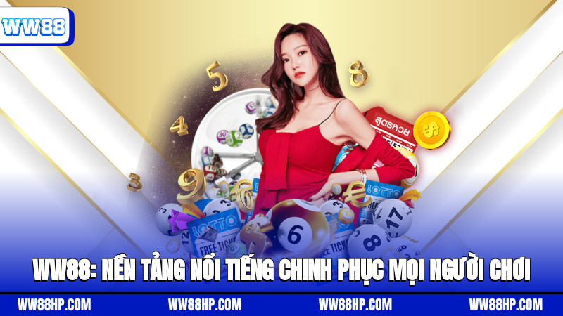 WW88: Nền tảng nổi tiếng chinh phục mọi người chơi