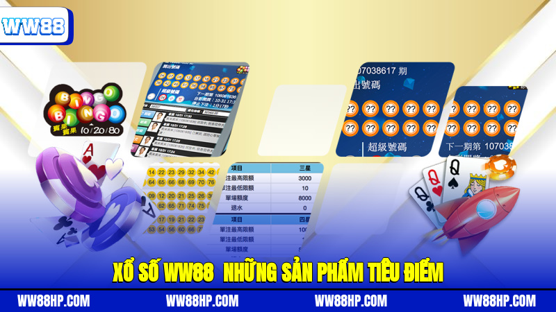 Xổ số WW88 - Những sản phẩm tiêu điểm