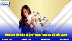 Cách chơi bài chắn